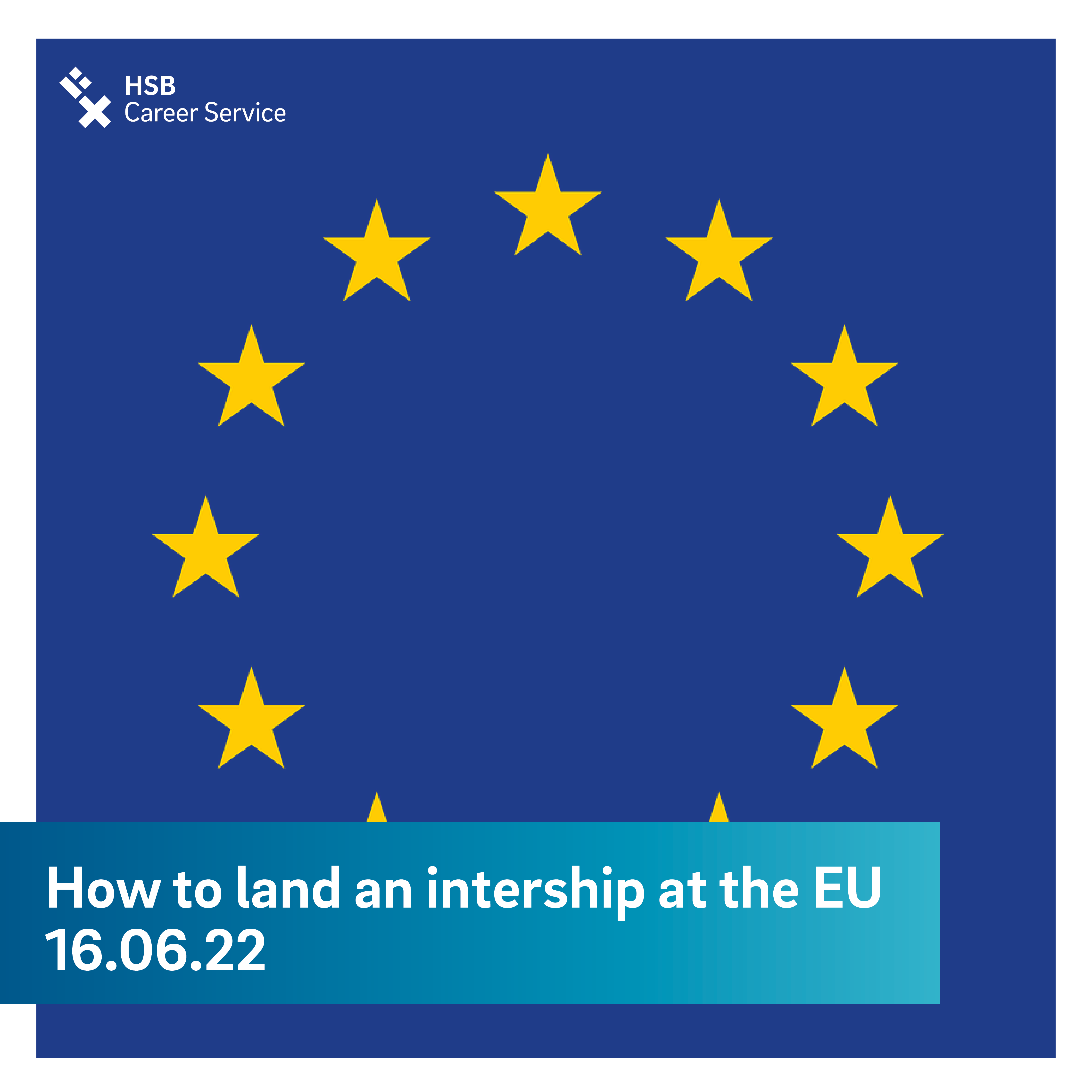 Schriftzug "How to land Internship in the EU 16.06.22" im Hintergrund die Europaflagge