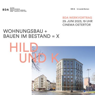 BDA-Werkvortrag: WOHNUNGSBAU + BAUEN IM BESTAND = X
