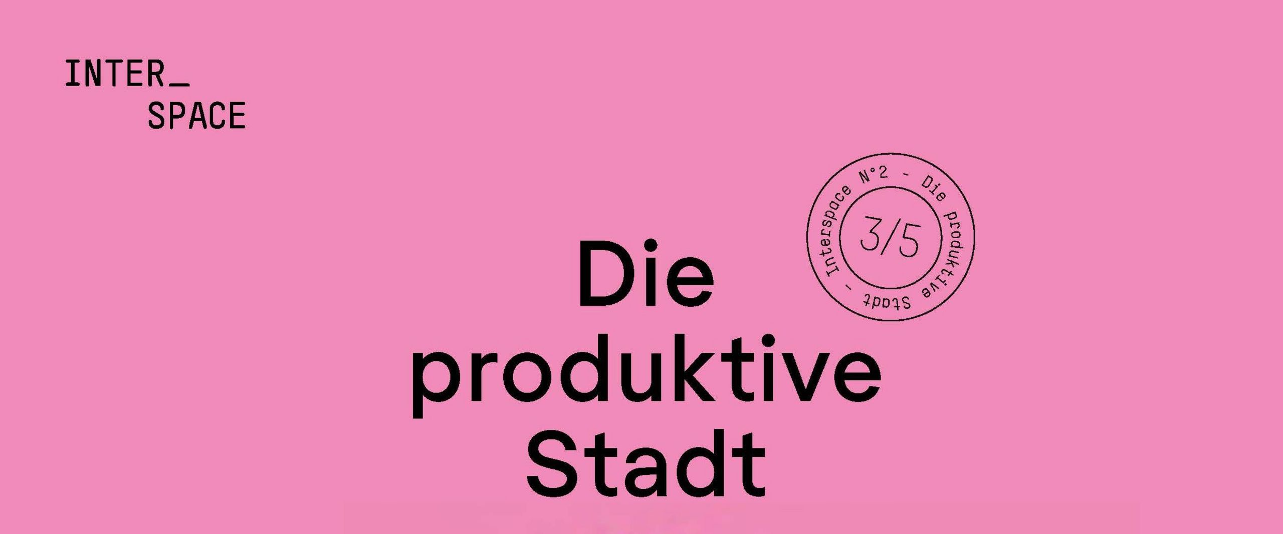 Interspace 2019 - Die produktive Stadt