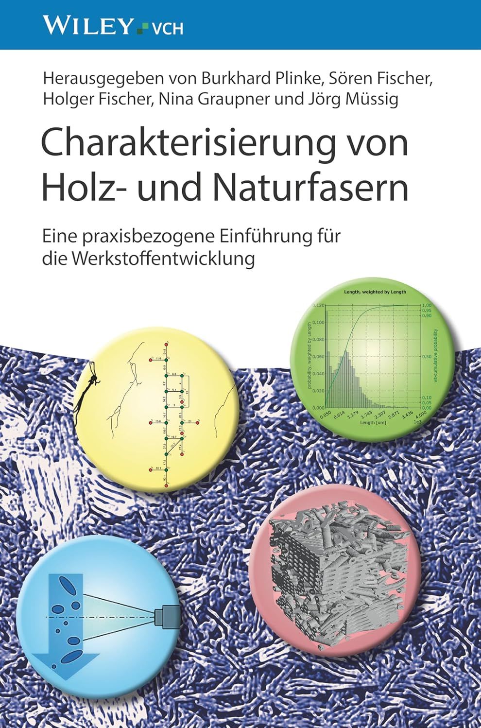 Plinke, B., Fischer, S., Fischer, H., Graupner, N. und M&uuml;ssig, J., Hrsg. (2023) Charakterisierung von Holz- und Naturfasern: Eine praxisbezogene Einf&uuml;hrung f&uuml;r die Werkstoffentwicklung. 
