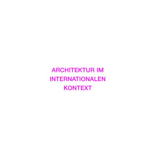 Es ist eine Webkarte zu sehen mit dem Titel: Architektur im internationalen Kontext.