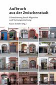  Aufbruch aus der Zwischenstadt Urbanisierung durch Migration und Nutzungsmischung