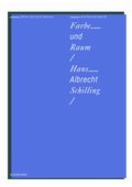  Farbe und Raum – Hans-Albrecht Schilling, b.zb Schriftenreihe Band 18